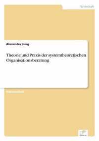 Theorie und Praxis der systemtheoretischen Organisationsberatung