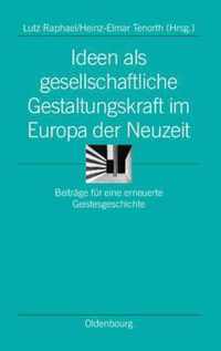 Ideen ALS Gesellschaftliche Gestaltungskraft Im Europa Der Neuzeit