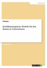 Konfliktmanagment. Modelle fur den Einsatz in Unternehmen