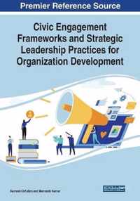 Civic Engagement Frameworks and Strategic Leadership Practices for Organization Development