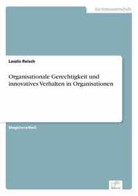 Organisationale Gerechtigkeit und innovatives Verhalten in Organisationen