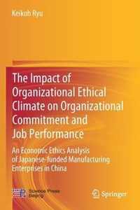 The Impact of Organizational Ethical Climate on Organizational Commitment and Jo