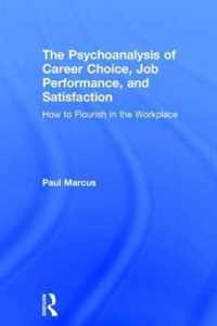 The Psychoanalysis of Career Choice, Job Performance, and Satisfaction