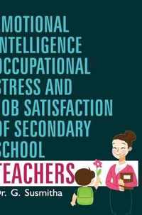 Emotional Intelligence, Occupational Stress and Job Satisfaction of Secondary School Teachers