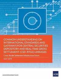 Common Understanding on International Standards and Gateways for Central Securities Depository and Real-Time Gross Settlement (CSD-RTGS) Linkages