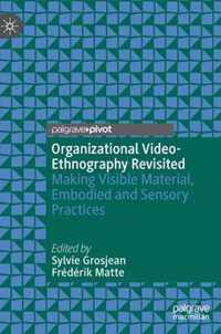 Organizational Video Ethnography Revisited