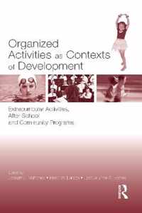 Organized Activities as Contexts of Development: Extracurricular Activities, After School and Community Programs