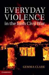 Everyday Violence In The Irish Civil War