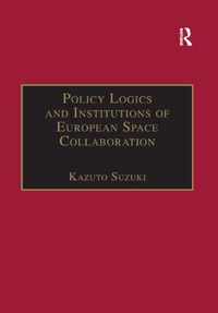 Policy Logics and Institutions of European Space Collaboration