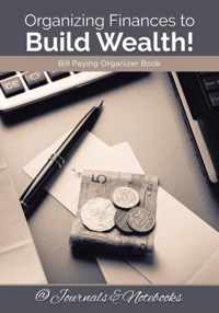 Organizing Finances to Build Wealth! Bill Paying Organizer Book.