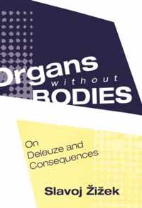 Organs Without Bodies: Deleuze and Consequences