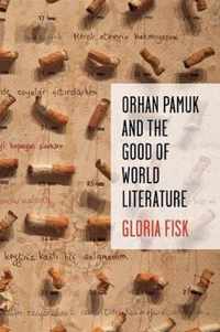 Orhan Pamuk and the Good of World Literature