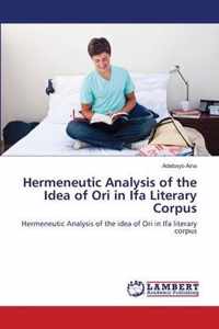 Hermeneutic Analysis of the Idea of Ori in Ifa Literary Corpus