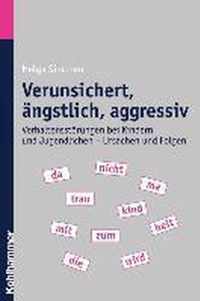 Verunsichert, Angstlich, Aggressiv