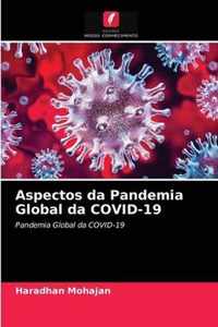 Aspectos da Pandemia Global da COVID-19