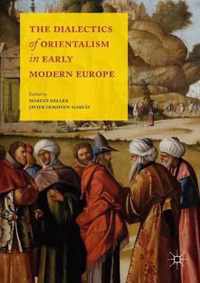 The Dialectics of Orientalism in Early Modern Europe