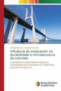 Influencia do metacaulim na durabilidade e microestrutura do concreto