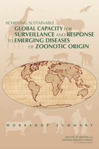 Achieving Sustainable Global Capacity for Surveillance and Response to Emerging Diseases of Zoonotic Origin