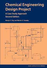 Chemical Engineering Design Project : A Case Study Approach, Second Edition