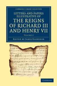 Letters and Papers Illustrative of the Reigns of Richard III and Henry VII