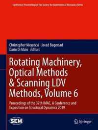 Rotating Machinery, Optical Methods & Scanning LDV Methods, Volume 6