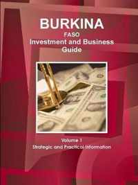 Burkina Faso Investment and Business Guide Volume 1 Strategic and Practical Information