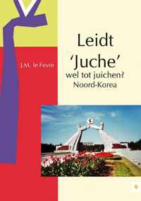 Leidt Juche Wel Tot Juichen?