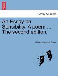 An Essay on Sensibility. a Poem ... the Second Edition.