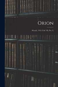 Orion; March, 1922 (vol. VI, no. 3)