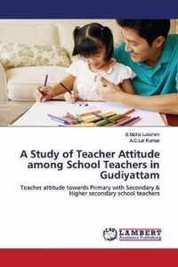 A Study of Teacher Attitude among School Teachers in Gudiyattam