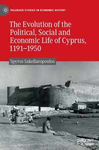 The Evolution of the Political, Social and Economic Life of Cyprus, 1191-1950