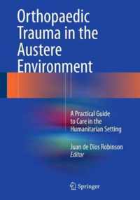 Orthopaedic Trauma in the Austere Environment