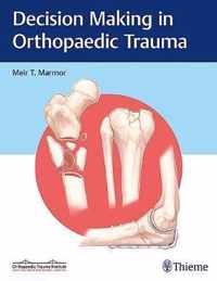 Decision Making in Orthopaedic Trauma