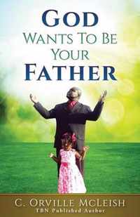 God Wants To Be Your Father