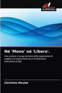 Ne 'Meno' ne 'Libero'.