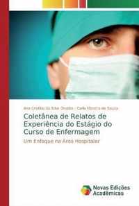 Coletanea de Relatos de Experiencia do Estagio do Curso de Enfermagem