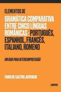 Elementos de Gramatica Comparativa entre cinco linguas romanicas: portugues, espanhol, frances, italiano, romeno