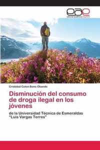 Disminucion del consumo de droga ilegal en los jovenes