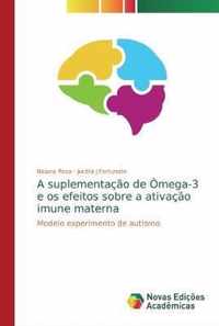 A suplementacao de Omega-3 e os efeitos sobre a ativacao imune materna