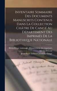 Inventaire Sommaire Des Documents Manuscrits Contenus Dans La Collection Chatre De Cange Au Departement Des Imprimes De La Bibliotheque Nationale