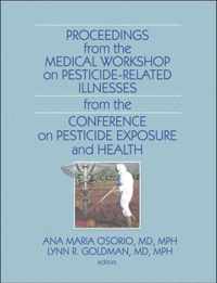 Proceedings from the Medical Workshop on Pesticide-Related Illnesses from the International Conferen