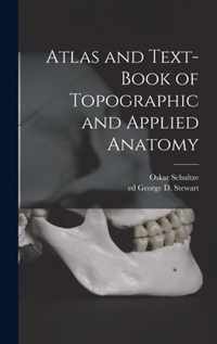 Atlas and Text-book of Topographic and Applied Anatomy