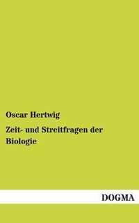 Zeit- Und Streitfragen Der Biologie