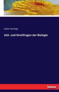 Zeit- und Streitfragen der Biologie