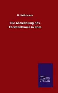 Die Ansiedelung des Christenthums in Rom