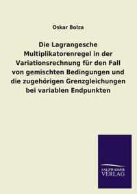 Die Lagrangesche Multiplikatorenregel in Der Variationsrechnung Fur Den Fall Von Gemischten Bedingungen Und Die Zugehorigen Grenzgleichungen Bei Varia