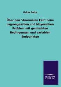 UEber den  Anormalen Fall  beim Lagrangeschen und Mayerschen Problem mit gemischten Bedingungen und variablen Endpunkten