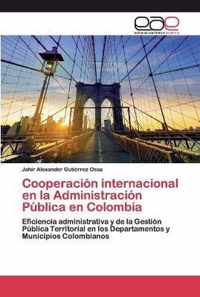 Cooperacion internacional en la Administracion Publica en Colombia