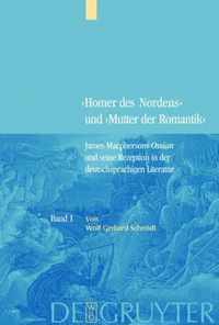 Bd. 1: James Macphersons Ossian, zeitgenoessische Diskurse und die Fruhphase der deutschen Rezeption. Bd. 2