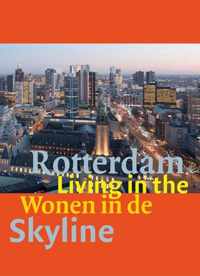 Wonen in de skyline van Rotterdam / Living in the Skyline of Rotterdam